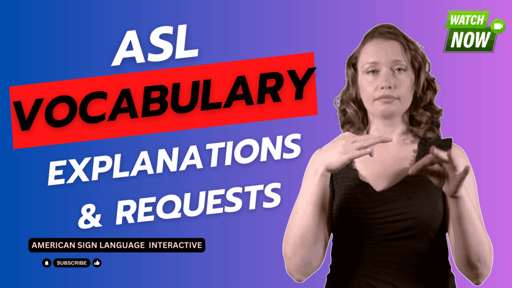 ASL Unit 5.4 Explanations and Requests - ASL Interactive LLC